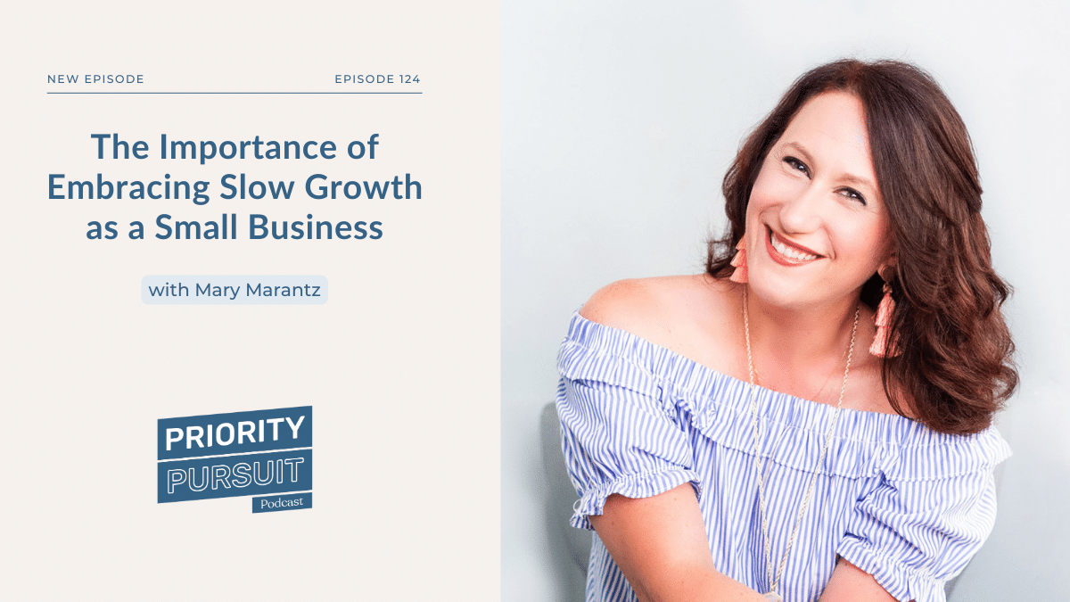 Author and educator Mary Marantz shares her experiences with slow growth in small businesses.