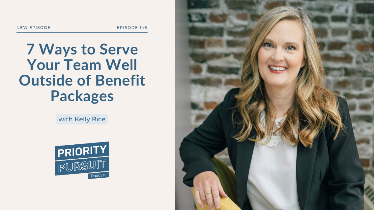 Kelly—CEO of Treefrog Marketing—shares seven ways to serve your team well outside of benefits packages on “Priority Pursuit”.